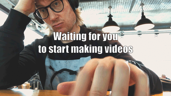 gif of mattias tapping fingers with copy that reads waiting for you to start making videos